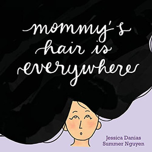 Mommy'S Hair Is Everywhere