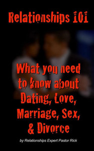 Relationships 101: What you need to know about dating, love, marriage, sex & divorce