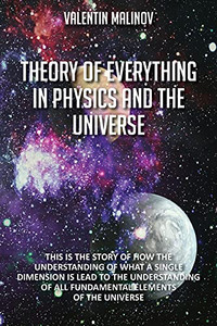 Theory Of Everything In Physics And The Universe: Second Edition