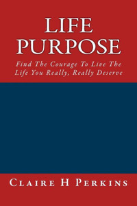 Life Purpose: How To Find Your Reason For Living
