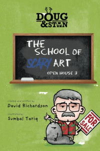 Doug & Stan - The School Of Scary Art: Open House 3 Doug & Stan - The School Of Scary Art: Open House 3