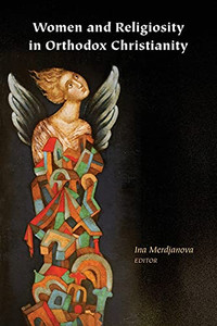 Women And Religiosity In Orthodox Christianity (Orthodox Christianity And Contemporary Thought)