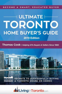 The Ultimate Toronto Home Buyer's Guide: Secrets to Successfully Buying a House or Condo in Toronto