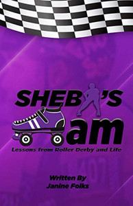 Sheba'S Jam: Lessons In Roller Derby And Life Sheba'S Jam: Lessons In Roller Derby And Life