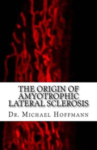The Origin of Amyotrophic Lateral Sclerosis