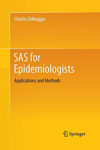 SAS for Epidemiologists: Applications and Methods SAS for Epidemiologists: Applications and Methods