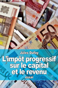 L'impôt progressif sur le capital et le revenu