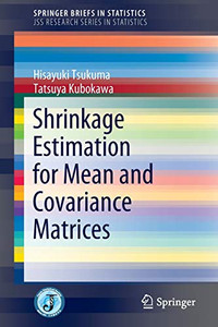 Shrinkage Estimation for Mean and Covariance Matrices (SpringerBriefs in Statistics)