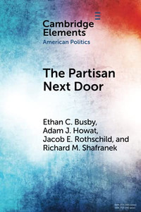 The Partisan Next Door (Elements In American Politics)