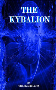 The Kybalion: Hermetic Philosophy Of Ancient Egypt
