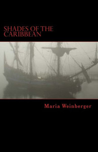 Shades of the Caribbean - Die Abenteuer der Piratin Maria Amante: Eine (ein wenig submissiv-masochistische) ErzÃ¤hlung im Piratenmilieu