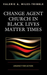 Change Agent Church in Black Lives Matter Times: Urgency for Action Change Agent Church in Black Lives Matter Times: Urgency for Action