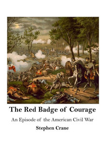 The Red Badge of Courage: An Episode of the American Civil War