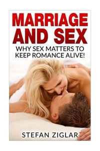 Marriage and Sex: Why sex matters to keep romance alive!