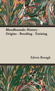Bloodhounds: History - Origins - Breeding - Training