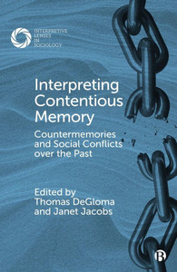 Interpreting Contentious Memory: Countermemories and Social Conflicts Over the Past