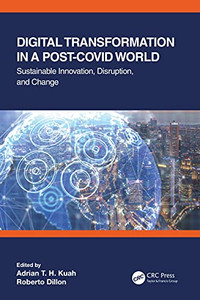 Digital Transformation In A Post-Covid World: Sustainable Innovation, Disruption, And Change Digital Transformation In A Post-Covid World: Sustainable Innovation, Disruption, And Change