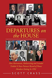Departures on the House: How Retirements, Redistricting and Scandal Yielded a Near-postwar Record of House Members Exiting in 1992