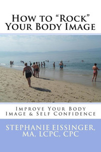 How to Rock Your Body Image: Improve Your Body Image & Self Confidence