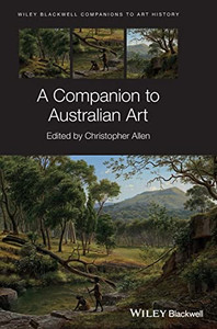 A Companion To Australian Art (Blackwell Companions To Art History)