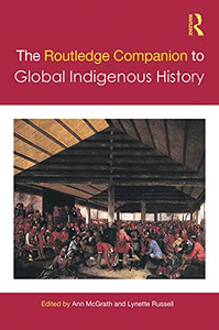 The Routledge Companion To Global Indigenous History (Routledge Companions) The Routledge Companion To Global Indigenous History (Routledge Companions)