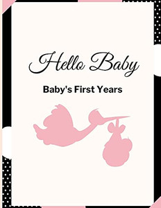 Hello Baby: BabyS First Years: BabyS Milestones