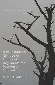 A Philosophical Critique Of Empirical Arguments For Postmortem Survival A Philosophical Critique Of Empirical Arguments For Postmortem Survival
