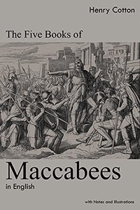 The Five Books Of Maccabees In English: With Notes And Illustrations