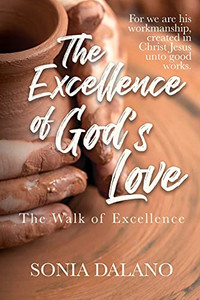 The Excellence Of God'S Love: The Walk Of Excellence