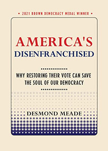 America'S Disenfranchised: Why Restoring Their Vote Can Save The Soul Of Our Democracy (Brown Democracy Medal) America'S Disenfranchised: Why Restoring Their Vote Can Save The Soul Of Our Democracy (Brown Democracy Medal)