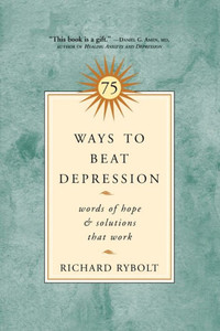 75 Ways to Beat Depression: Words of Hope and Solutions That Work