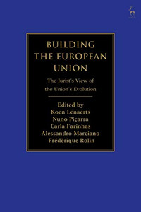 Building The European Union: The JuristS View Of The UnionS Evolution Building The European Union: The JuristS View Of The UnionS Evolution