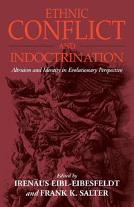 Ethnic Conflict and Indoctrination: Altruism and Identity in Evolutionary Perspectives