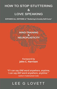 How To Stop Stuttering & Love Speaking: Expands All Editions Of "Stuttering & Anxiety Self-Cures"