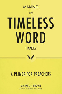Making the Timeless Word Timely: A Primer for Preachers