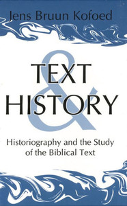 Text and History: Historiography and the Study of the Biblical Text
