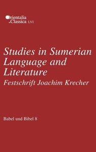 Babel Und Bibel 8: Studies in Sumerian Language and Literature: Festschrift Joachim Krecher