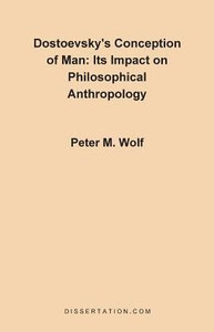 Dostoevsky's Conception of Man: Its Impact on Philosophical Anthropology