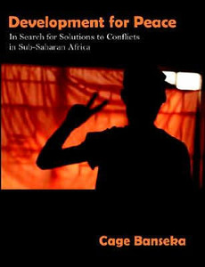 Development for Peace: In Search for Solutions to Conflicts in Sub-Saharan Africa