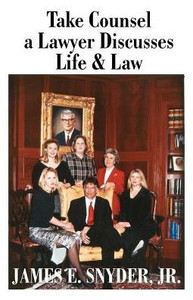 Take Counsel: A Lawyer Discusses Life and Law