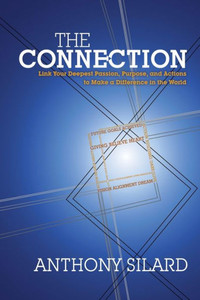 Connection: Link Your Deepest Passion, Purpose, and Actions to Make a Difference in the World (New)