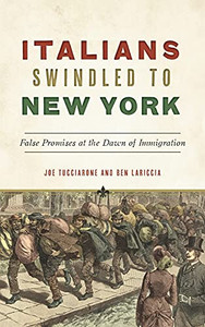 Italians Swindled To New York: False Promises At The Dawn Of Immigration