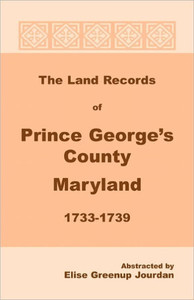 The Land Records of Prince George's County, Maryland, 1733-1739