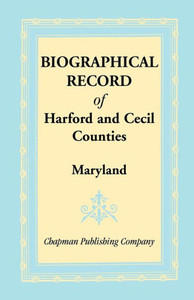 Biographical Record of Harford and Cecil Counties, Maryland