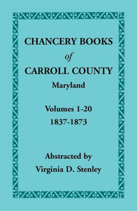Chancery Books of Carroll County, Maryland, Volumes 1-20, 1837-1873