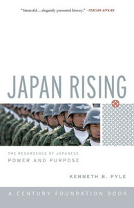 Japan Rising: The Resurgence of Japanese Power and Purpose