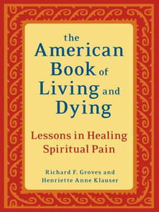 The American Book of Living and Dying: Lessons in Healing Spiritual Pain