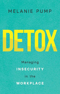Detox: Managing Insecurity In The Workplace