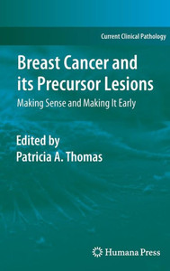 Breast Cancer and Its Precursor Lesions: Making Sense and Making It Early