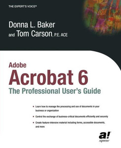Adobe Acrobat 6: The Professional User's Guide